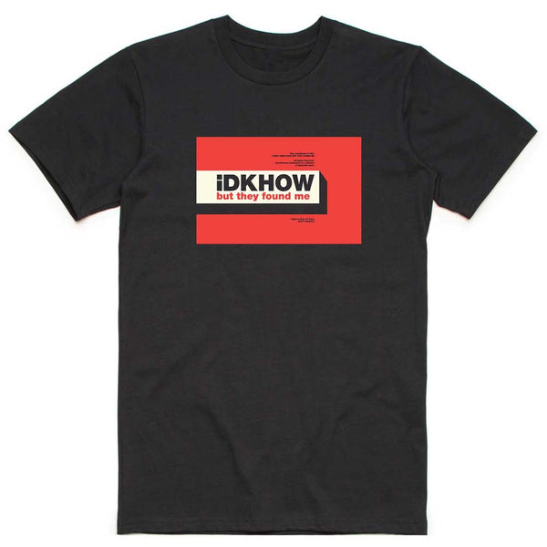iDKHow | Official Band T-Shirt | But They Found Me