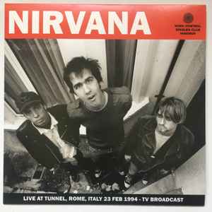 Nirvana - Live At Tunnel, Rome, Italy 23 Feb 1994 - Tv Broadcast (7" Vinyl LP)