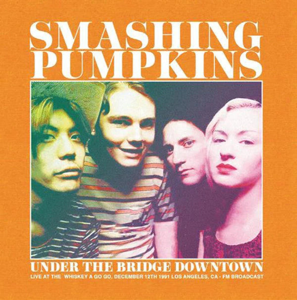 Smashing Pumpkins - Under The Bridge Downtown - Live At The  Whiskey A Go Go, December 12Th 1991 Los Angeles, Ca - Fm Broadcast (Transparent Green Vinyl)